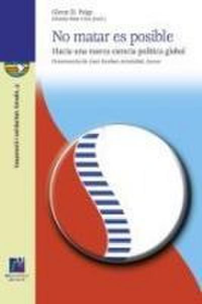 No matar es posible : hacia una nueva ciencia política global