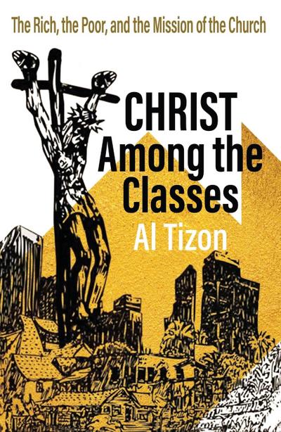 Christ Among the Classes: The Rich, the Poor, and the Mission of the Church
