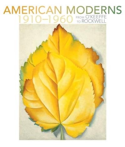 Sherry, K: American Moderns 1910-1960 - from O’Keeffe to Roc