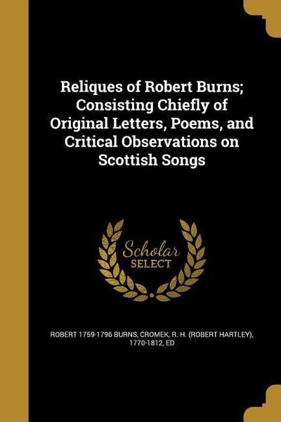 RELIQUES OF ROBERT BURNS CONSI