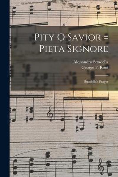 Pity O Savior = Pieta Signore: Stradella’s Prayer