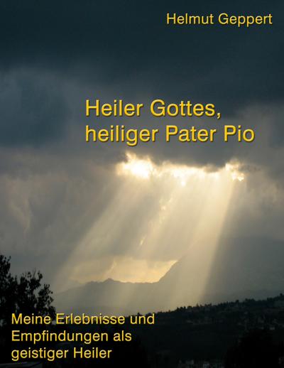 Heiler Gottes, heiliger Pater Pio