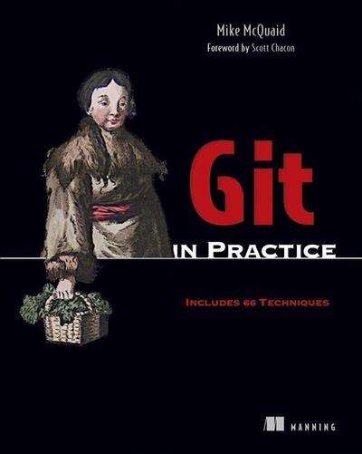 Git in Practice: Includes 66 Techniques [With eBook]