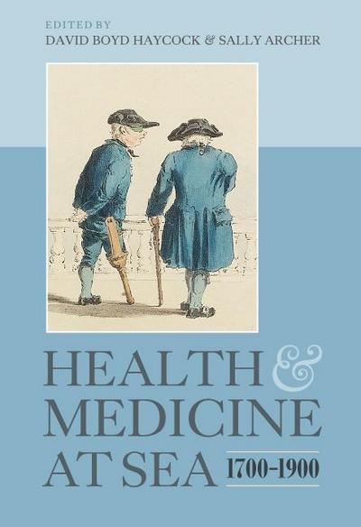 Health and Medicine at Sea, 1700-1900