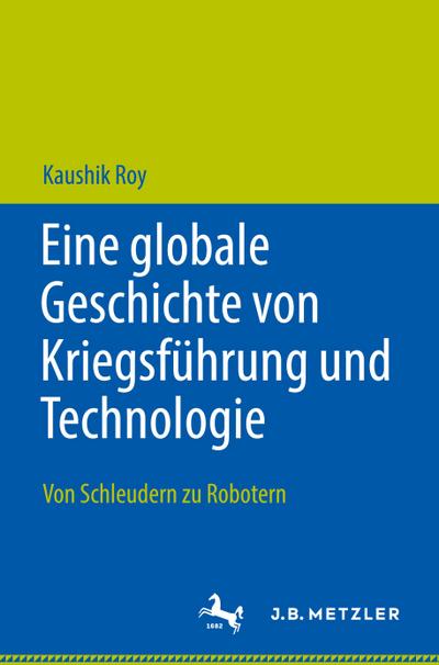 Eine globale Geschichte von Kriegsführung und Technologie