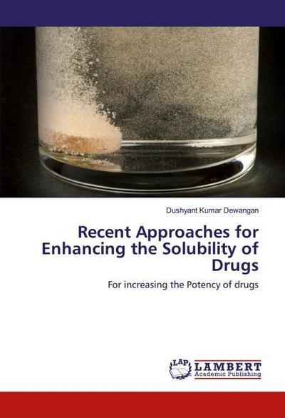 Recent Approaches for Enhancing the Solubility of Drugs