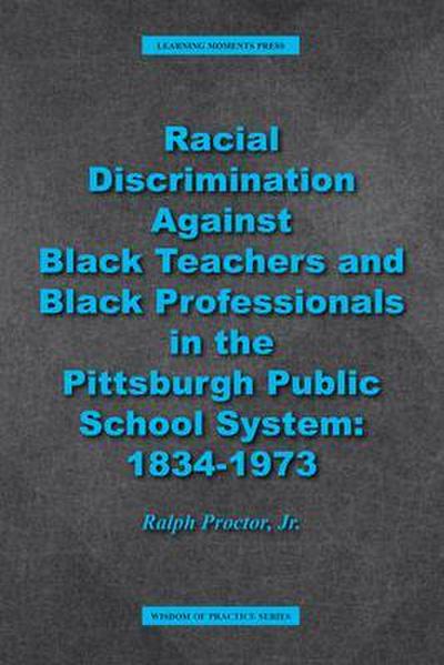 Racial Discrimination against Black Teachers and Black Professionals in the Pittsburgh Publice School System