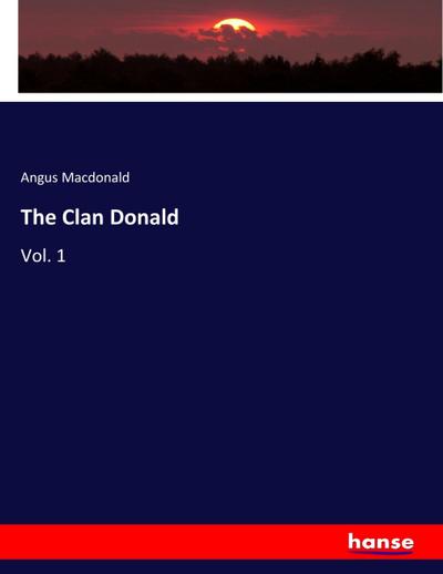 The Clan Donald: Vol. 1