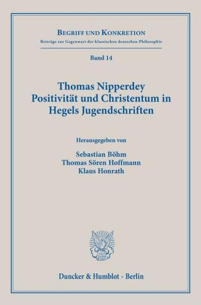 Thomas Nipperdey. Positivität und Christentum in Hegels Jugendschriften