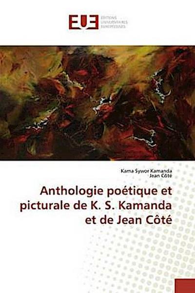 Anthologie poétique et picturale de K. S. Kamanda et de Jean Côté