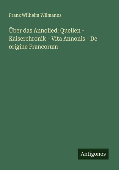 Über das Annolied: Quellen - Kaiserchronik - Vita Annonis - De origine Francorum