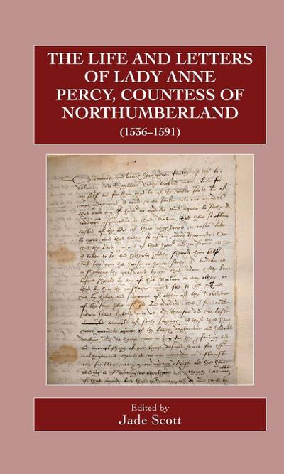 The Life and Letters of Lady Anne Percy, Countess of Northumberland (1536-1591)