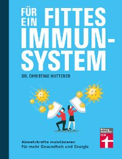 Für ein fittes Immunsystem - Krankheiten vorbeugen mit Tipps und Anregungen zu gesunder Ernährung, Sport und Lebensweise