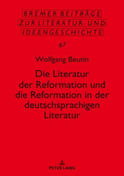 Die Literatur der Reformation und die Reformation in der deutschsprachigen Literatur