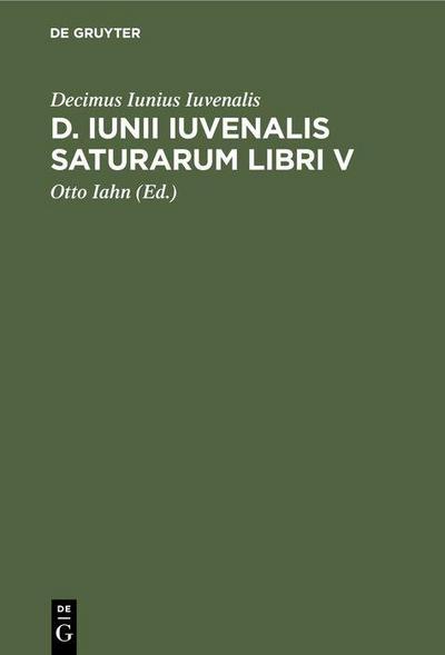 D. Iunii Iuvenalis Saturarum libri V