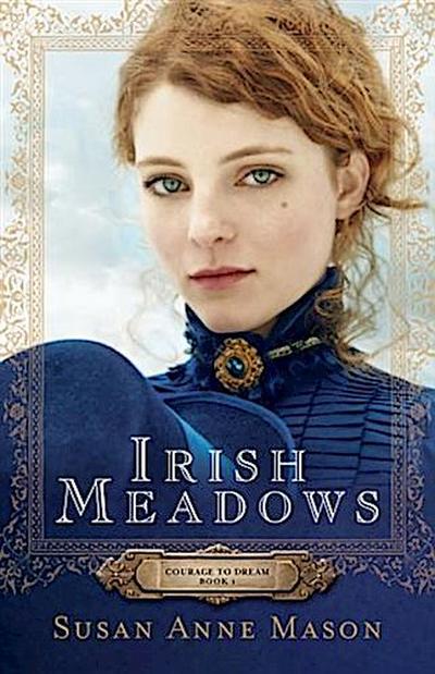 Irish Meadows (Courage to Dream Book #1)