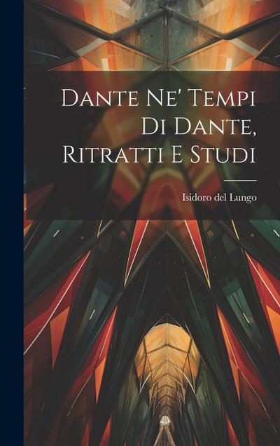 Dante Ne’ Tempi Di Dante, Ritratti E Studi