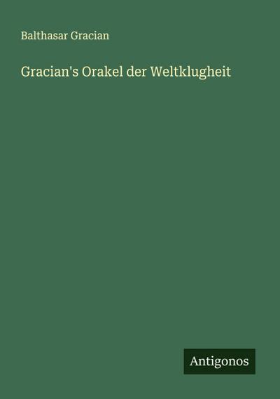 Gracian’s Orakel der Weltklugheit