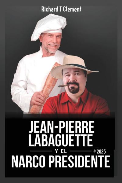 Jean Pierre Labaguette y el Narco Presidente