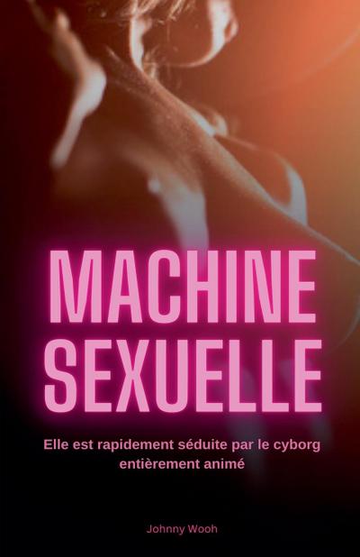Wooh, J: Machine sexuelle