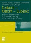 Diskurs - Macht - Subjekt: Theorie und Empirie von Subjektivierung in der Diskursforschung (Interdisziplinäre Diskursforschung)