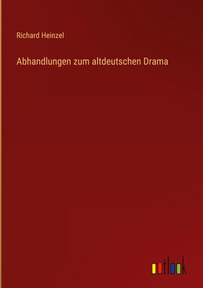 Abhandlungen zum altdeutschen Drama