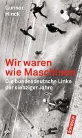 Wir waren wie Maschinen: Die bundesdeutsche Linke der siebziger Jahre (Rotbuch)