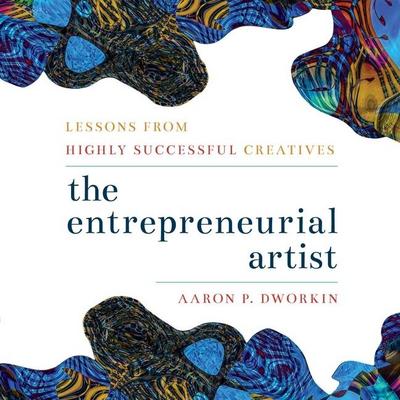 Entrepreneurial Artist: Lessons from Highly Successful Creatives