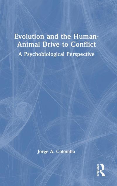 Evolution and the Human-Animal Drive to Conflict