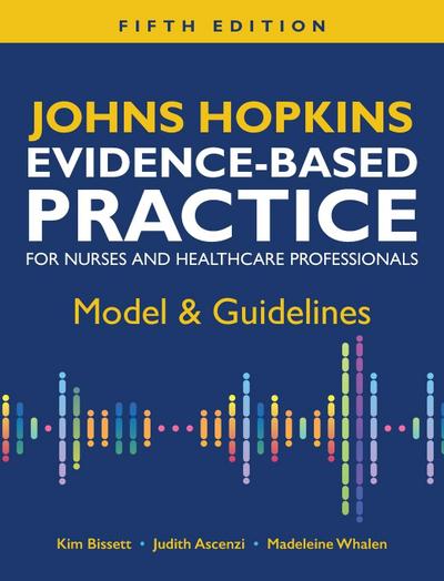 Johns Hopkins Evidence-Based Practice for Nurses and Healthcare Professionals, Fifth Edition