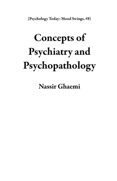 Concepts of Psychiatry and Psychopathology (Psychology Today: Mood Swings, #8)