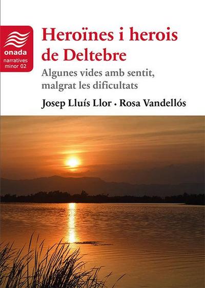 Heroïnes i herois de Deltebre : Algunes vides amb sentit, malgrat les dificultats