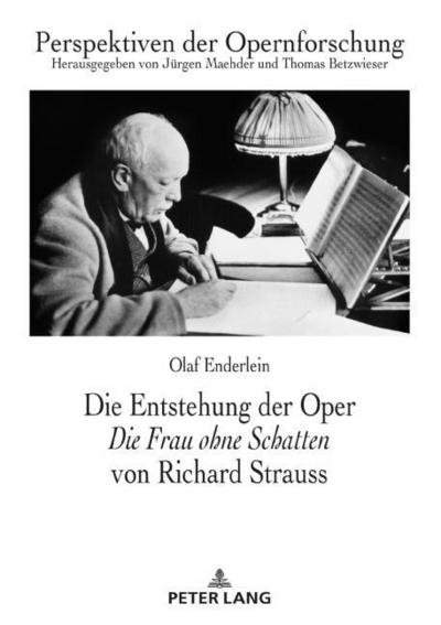 Die Entstehung der Oper ’Die Frau ohne Schatten’ von Richard Strauss