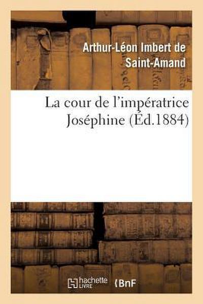 La Cour de l’Impératrice Joséphine