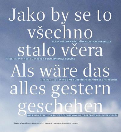 Als wäre das alles gestern geschehen / Jako by se to vsechno stalo vcera