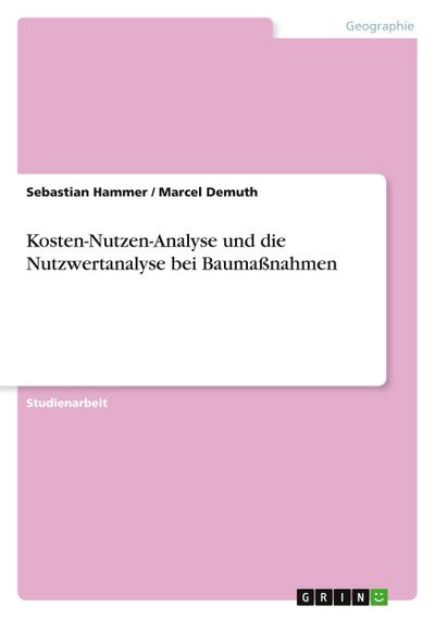 Kosten-Nutzen-Analyse und die Nutzwertanalyse bei Baumaßnahmen