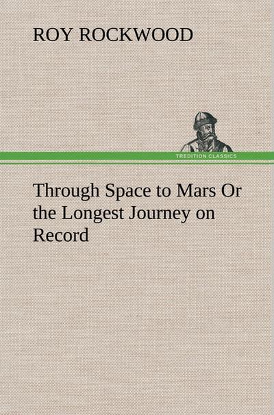 Through Space to Mars Or the Longest Journey on Record
