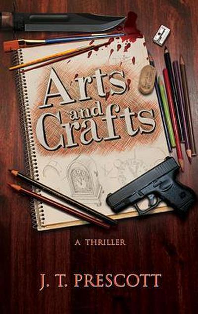 Arts and Crafts: A Thriller
