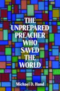 The Unprepared Preacher Who Saved the World