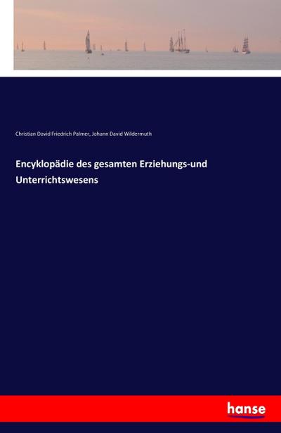Encyklopädie des gesamten Erziehungs-und Unterrichtswesens