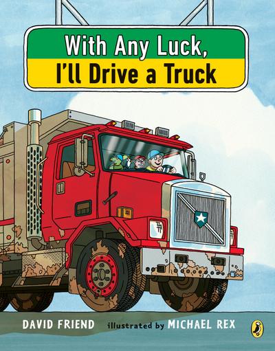 With Any Luck I’ll Drive a Truck
