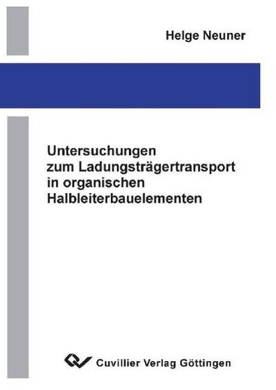 Untersuchungen zum Ladungsträgertransport in organischen Halbleiterbauelementen - Helge Neuner