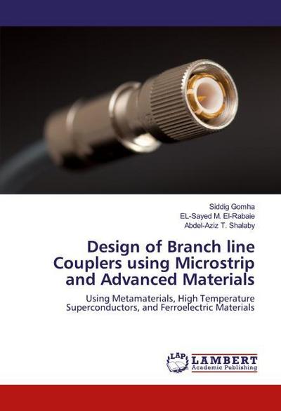 Design of Branch line Couplers using Microstrip and Advanced Materials