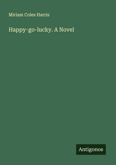 Happy-go-lucky. A Novel