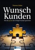 Wunschkunden - Wie Sie gezielt die richtigen Kunden gewinnen