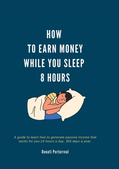 How To Earn Money While You Sleep 8 Hours