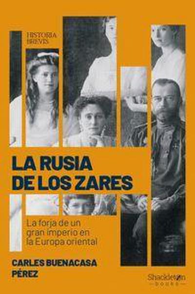 La Rusia de los zares : la forja de un gran imperio en la Europa oriental