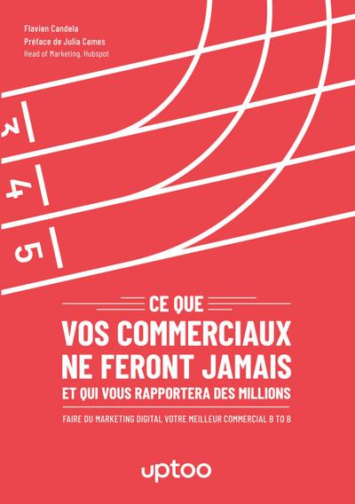 Ce que vos commerciaux ne feront jamais et qui vous rapportera des millions