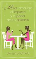 Mujer descubre el impacto y el poder de tus palabras