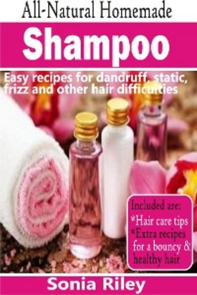 All-Natural Homemade Shampoo (eBook, EPUB) - Sonia Riley